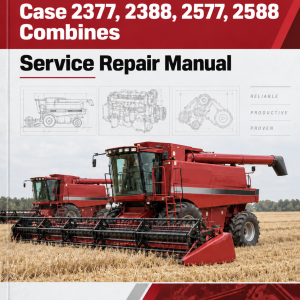Case 2377, 2388, 2577, 2588 Combines Service Repair