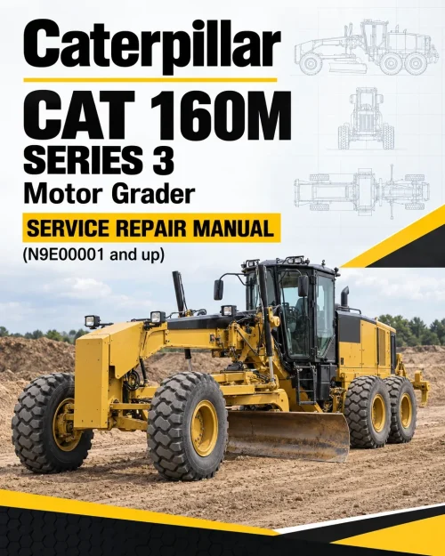 Caterpillar CAT 160M SERIES 3 Motor Grader Service Repair Manual (N9E00001 and up) Caterpillar CAT 160M SERIES 3 Motor Grader Service Repair Manual (N9E00001 and up)