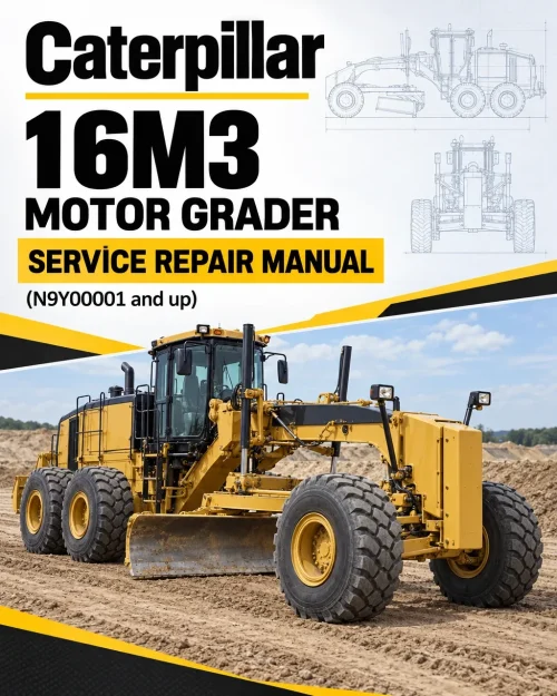 Caterpillar CAT 16M3 Motor Grader Service Repair Manual (N9Y00001 and up) Caterpillar CAT 16M3 Motor Grader Service Repair Manual (N9Y00001 and up)