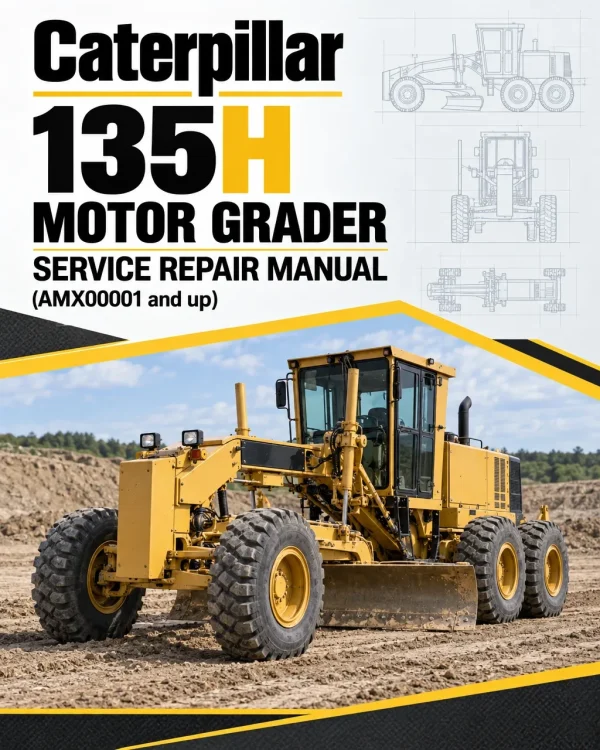 Caterpillar CAT 135H Motor Grader Service Repair Manual (AMX00001 and up) Caterpillar CAT 135H Motor Grader Service Repair Manual (AMX00001 and up)