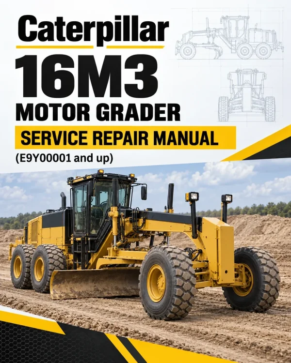 Caterpillar CAT 16M3 Motor Grader Service Repair Manual (E9Y00001 and up) Caterpillar CAT 16M3 Motor Grader Service Repair Manual (E9Y00001 and up)