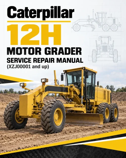 Caterpillar CAT 12H Motor Grader Service Repair Manual (XZJ00001 and up) Caterpillar CAT 12H Motor Grader Service Repair Manual (XZJ00001 and up)