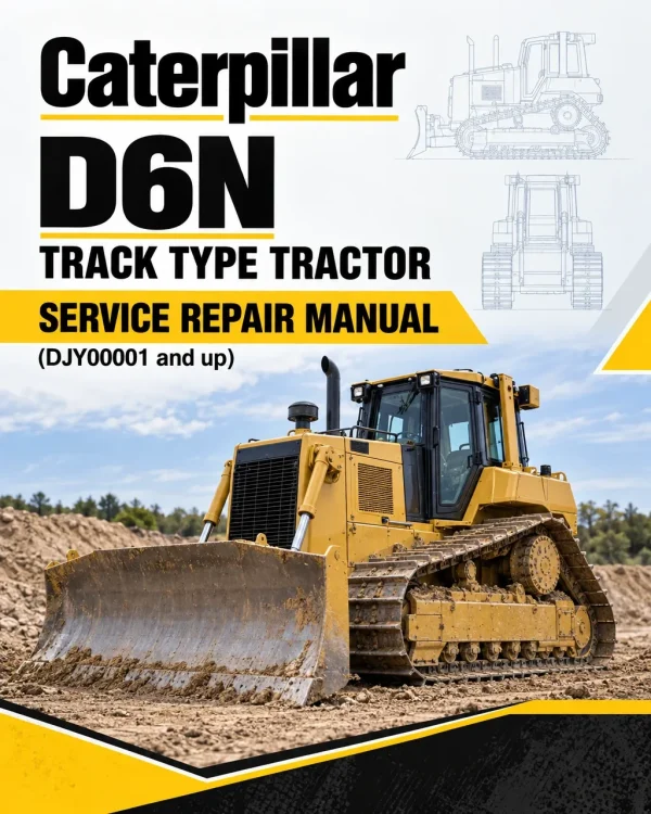 Caterpillar CAT D6N Track Type Tractor Service Repair Manual (DJY00001 and up) Caterpillar CAT D6N Track Type Tractor Service Repair Manual (DJY00001 and up)