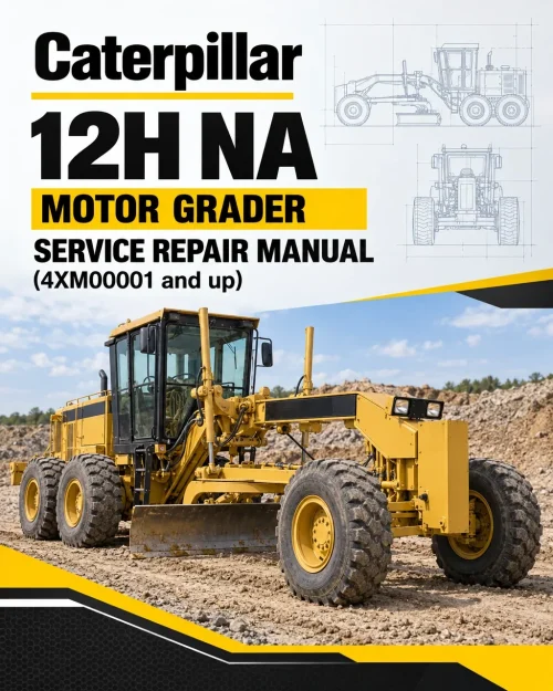 Caterpillar CAT 12H NA Motor Grader Service Repair Manual (4XM00001 and up)
