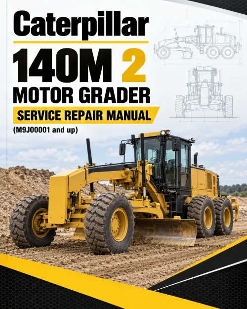 Caterpillar CAT 140M 2 Motor Grader Service Repair Manual (M9J00001 and up) Caterpillar CAT 140M 2 Motor Grader Service Repair Manual (M9J00001 and up)
