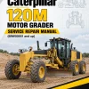 Caterpillar CAT 120M Motor Grader Service Repair Manual (B9W00001 and up) Caterpillar CAT 120M Motor Grader Service Repair Manual (B9W00001 and up)