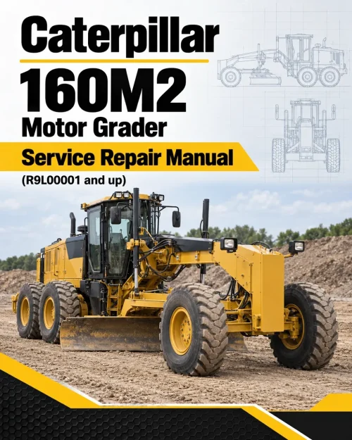 Caterpillar CAT 160M2 Motor Grader Service Repair Manual (R9L00001 and up) Caterpillar CAT 160M2 Motor Grader Service Repair Manual (R9L00001 and up)