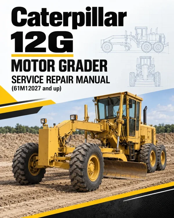 Caterpillar CAT 12G Motor Grader Service Repair Manual (61M12027 and up) Caterpillar CAT 12G Motor Grader Service Repair Manual (61M12027 and up)