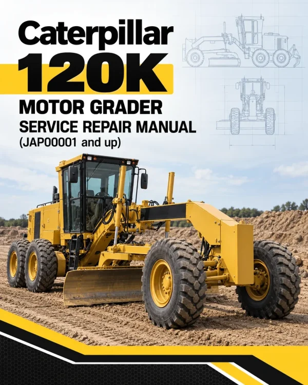Caterpillar CAT 120K Motor Grader Service Repair Manual (JAP00001 and up) Caterpillar CAT 120K Motor Grader Service Repair Manual (JAP00001 and up)