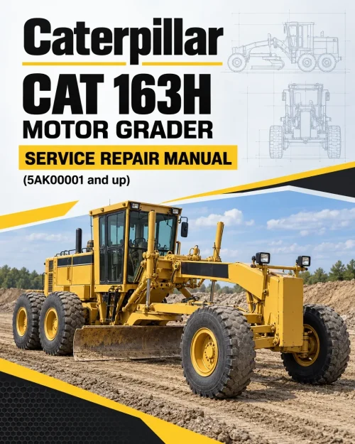 Caterpillar CAT 163H NA Motor Grader Service Repair Manual (5AK00001 and up) Caterpillar CAT 163H NA Motor Grader Service Repair Manual (5AK00001 and up)