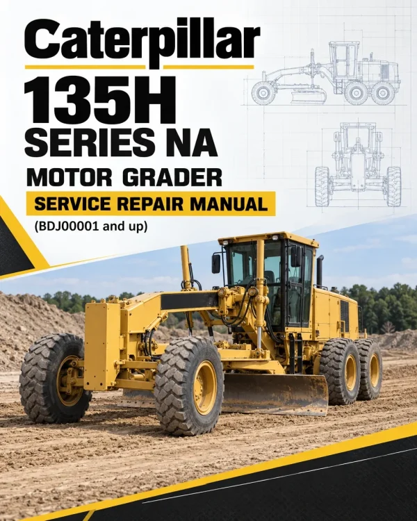 Caterpillar CAT 135H SERIES NA Motor Grader Service Repair Manual (BDJ00001 and up) Caterpillar CAT 135H SERIES NA Motor Grader Service Repair Manual (BDJ00001 and up)