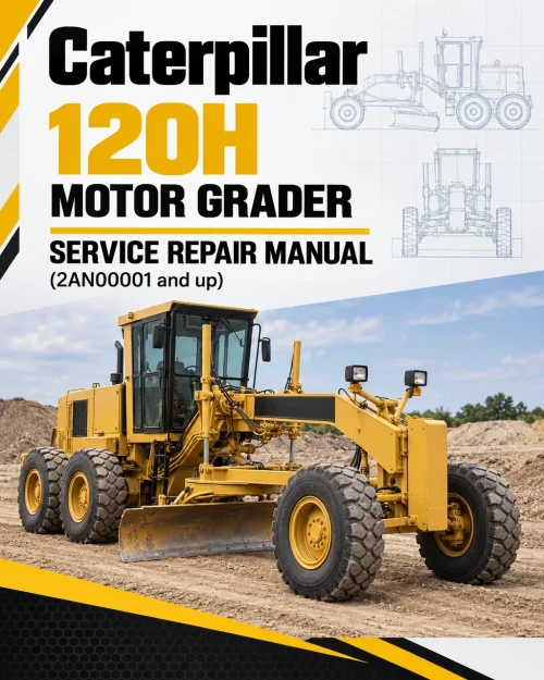 Caterpillar CAT 120H Motor Grader Service Repair Manual (2AN00001 and up) Caterpillar CAT 120H Motor Grader Service Repair Manual (2AN00001 and up)