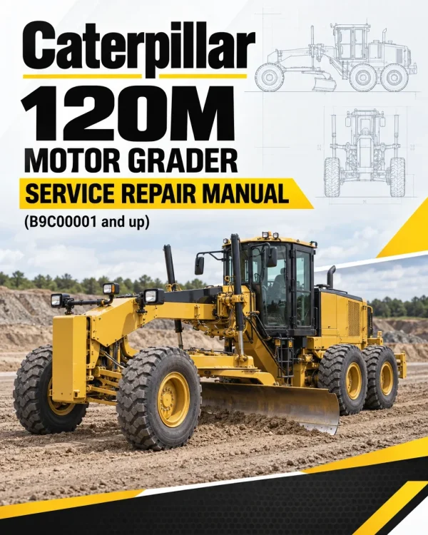 Caterpillar CAT 120M Motor Grader Service Repair Manual (B9C00001 and up)