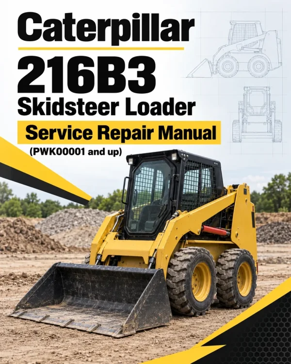 Caterpillar CAT 216B3 Skidsteer Loader Service Repair Manual (PWK00001 and up)