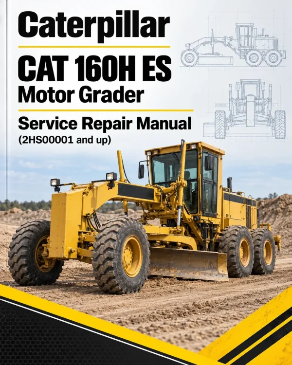 Caterpillar CAT 160H ES Motor Grader Service Repair Manual (2HS00001 and up) Caterpillar CAT 160H ES Motor Grader Service Repair Manual (2HS00001 and up)