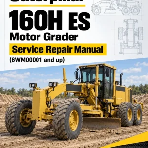 Caterpillar CAT 160H ES Motor Grader Service Repair Manual (6WM00001 and up) Caterpillar CAT 160H ES Motor Grader Service Repair Manual (6WM00001 and up)