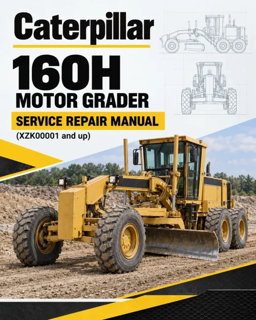 Caterpillar CAT 160H Motor Grader Service Repair Manual (XZK00001 and up) Caterpillar CAT 160H Motor Grader Service Repair Manual (XZK00001 and up)