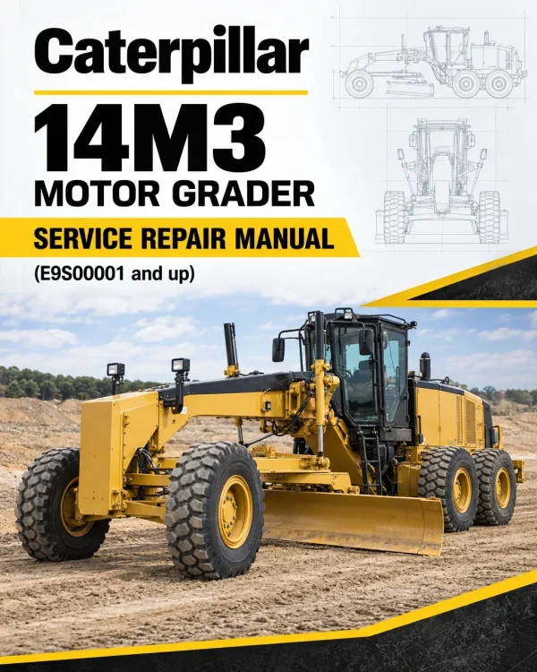 Caterpillar CAT 14M3 Motor Grader Service Repair Manual (E9S00001 and up) Caterpillar CAT 14M3 Motor Grader Service Repair Manual (E9S00001 and up)
