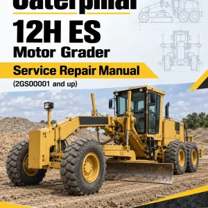 Caterpillar CAT 12H ES Motor Grader Service Repair Manual (2GS00001 and up) Caterpillar CAT 12H ES Motor Grader Service Repair Manual (2GS00001 and up)
