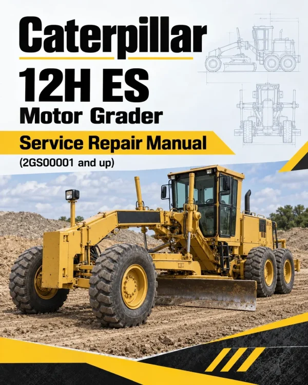 Caterpillar CAT 12H ES Motor Grader Service Repair Manual (2GS00001 and up) Caterpillar CAT 12H ES Motor Grader Service Repair Manual (2GS00001 and up)