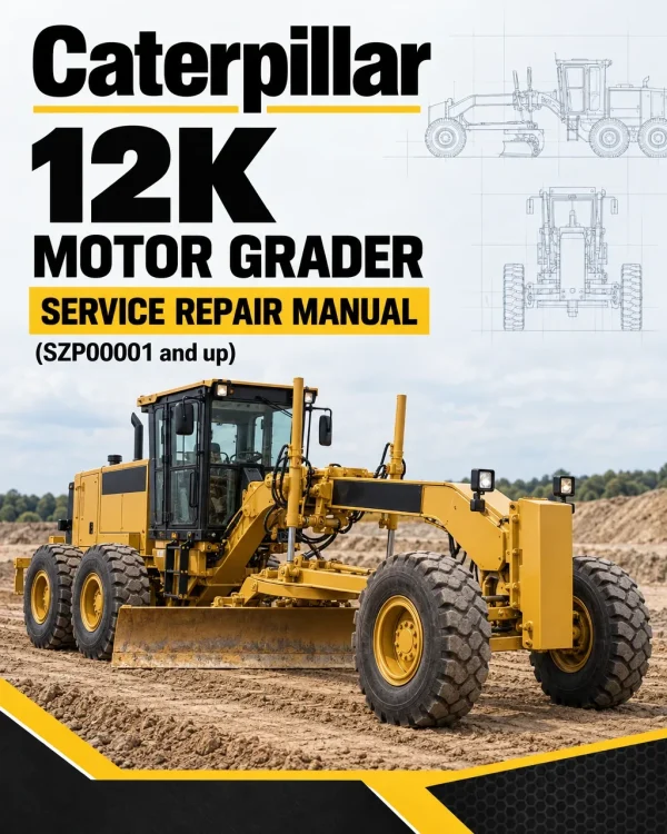 Caterpillar CAT 12K Motor Grader Service Repair Manual (SZP00001 and up) Caterpillar CAT 12K Motor Grader Service Repair Manual (SZP00001 and up)