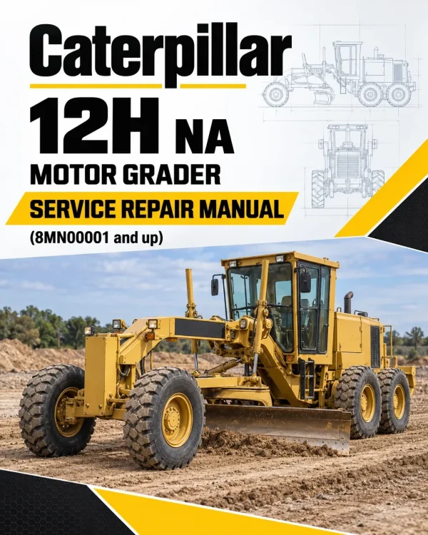 Caterpillar CAT 12H NA Motor Grader Service Repair Manual (8MN00001 and up)