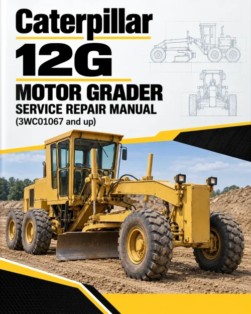 Caterpillar CAT 12G Motor Grader Service Repair Manual (3WC01067 and up) Caterpillar CAT 12G Motor Grader Service Repair Manual (3WC01067 and up)