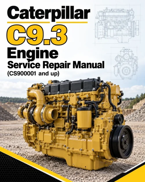 Caterpillar CAT C9.3 Engine Service Repair Manual (CS900001 and up) Caterpillar CAT C9.3 Engine Service Repair Manual (CS900001 and up)