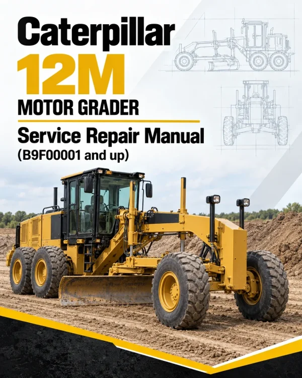 Caterpillar CAT 12M Motor Grader Service Repair Manual (B9F00001 and up)