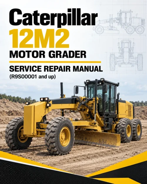 Caterpillar CAT 12M2 Motor Grader Service Repair Manual (R9S00001 and up) Caterpillar CAT 12M2 Motor Grader Service Repair Manual (R9S00001 and up)