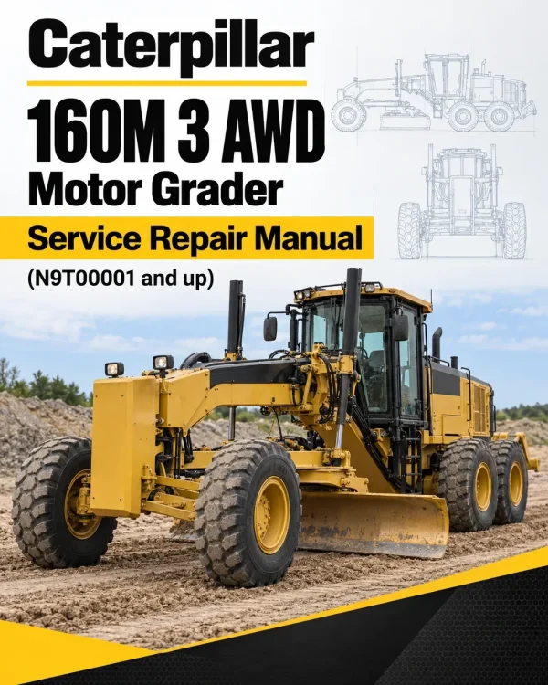 Caterpillar CAT 160M 3 AWD Motor Grader Service Repair Manual (N9T00001 and up) Caterpillar CAT 160M 3 AWD Motor Grader Service Repair Manual (N9T00001 and up)