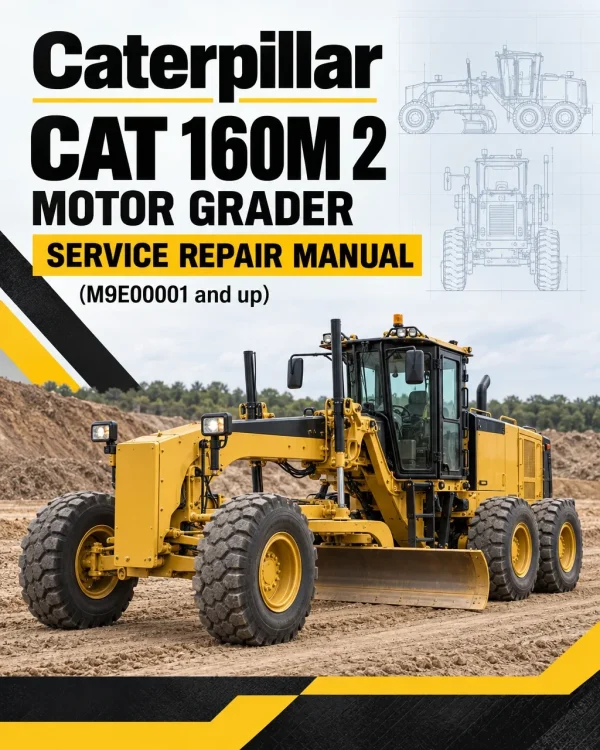 Caterpillar CAT 160M 2 Motor Grader Service Repair Manual (M9E00001 and up) Caterpillar CAT 160M 2 Motor Grader Service Repair Manual (M9E00001 and up)