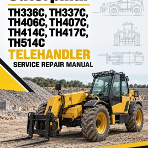 Caterpillar CAT TH336C, TH337C, TH406C, TH407C, TH414C, TH417C, TH514C Telehandler Service Repair Manual Caterpillar CAT TH336C, TH337C, TH406C, TH407C, TH414C, TH417C, TH514C Telehandler Service Repair Manual