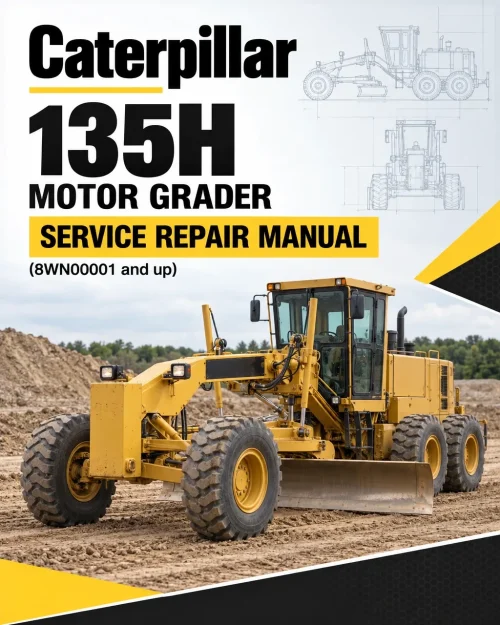 Caterpillar CAT 135H Motor Grader Service Repair Manual (8WN00001 and up) Caterpillar CAT 135H Motor Grader Service Repair Manual (8WN00001 and up)