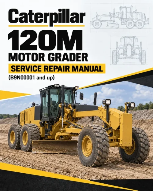 Caterpillar CAT 120M Motor Grader Service Repair Manual (B9N00001 and up) Caterpillar CAT 120M Motor Grader Service Repair Manual (B9N00001 and up)