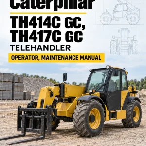 Caterpillar CAT TH414C GC, TH417C GC Telehandler Operator, Maintenance Manual Caterpillar CAT TH414C GC, TH417C GC Telehandler Operator, Maintenance Manual