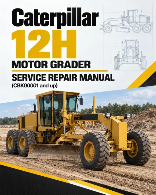 Caterpillar CAT 12H Motor Grader Service Repair Manual (CBK00001 and up) Caterpillar CAT 12H Motor Grader Service Repair Manual (CBK00001 and up)