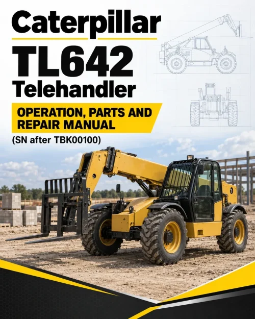 Caterpillar CAT TL642 Telehandler Operation, Parts and Repair Manual (SN after TBK00100) Caterpillar CAT TL642 Telehandler Operation, Parts and Repair Manual (SN after TBK00100)