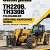 Caterpillar CAT TH220B, TH330B Telehandler Operation, Maintenance Manual (SN after TBF00100 & TBG00100) Caterpillar CAT TH220B, TH330B Telehandler Operation, Maintenance Manual (SN after TBF00100 & TBG00100)