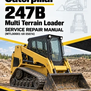 Caterpillar CAT 247B Multi Terrain Loader Service Repair Manual (MTL00001 till 05074) Caterpillar CAT 247B Multi Terrain Loader Service Repair Manual (MTL00001 till 05074)