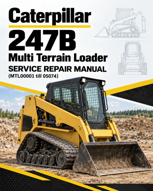 Caterpillar CAT 247B Multi Terrain Loader Service Repair Manual (MTL00001 till 05074) Caterpillar CAT 247B Multi Terrain Loader Service Repair Manual (MTL00001 till 05074)
