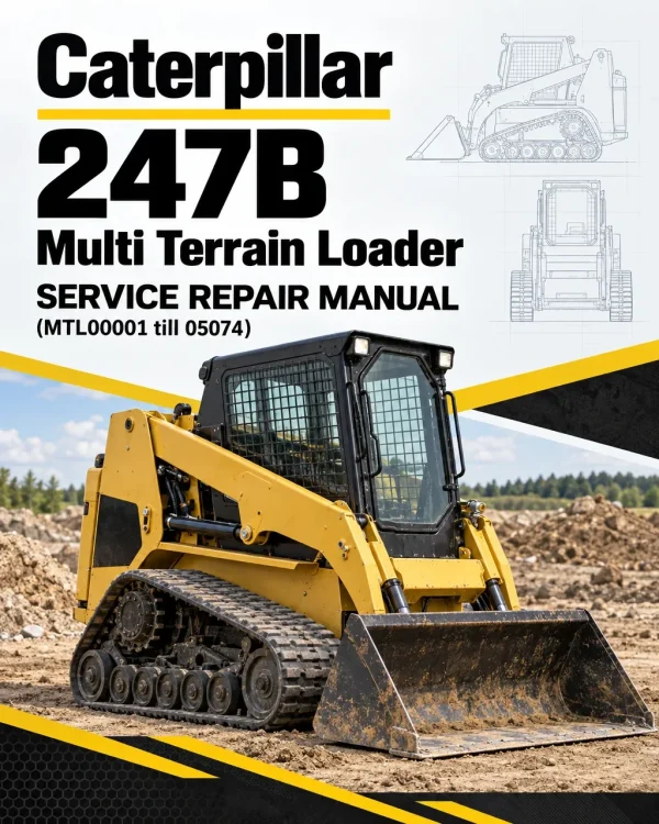 Caterpillar CAT 247B Multi Terrain Loader Service Repair Manual (MTL00001 till 05074) Caterpillar CAT 247B Multi Terrain Loader Service Repair Manual (MTL00001 till 05074)