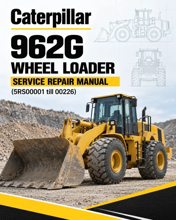 Caterpillar CAT 962G Wheel Loader Service Repair Manual (5RS00001 till 00226) Caterpillar CAT 962G Wheel Loader Service Repair Manual (5RS00001 till 00226)