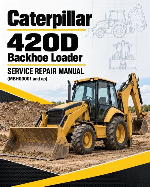 Caterpillar CAT 420D Backhoe Loader Service Repair Manual (MBH00001 and up) Caterpillar CAT 420D Backhoe Loader Service Repair Manual (MBH00001 and up)