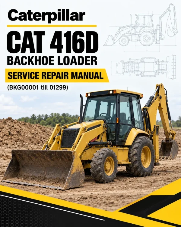 Caterpillar CAT 416D Backhoe Loader Service Repair Manual (BKG00001 till 01299) Caterpillar CAT 416D Backhoe Loader Service Repair Manual (BKG00001 till 01299)