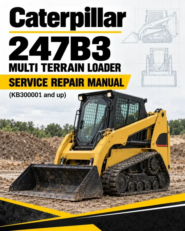 Caterpillar CAT 247B3 Multi Terrain Loader Service Repair Manual (KB300001 and up)