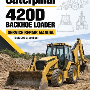 Caterpillar CAT 420D Backhoe Loader Service Repair Manual (BMC00611 and up) Caterpillar CAT 420D Backhoe Loader Service Repair Manual (BMC00611 and up)