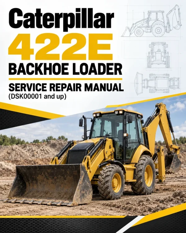 Caterpillar CAT 422E Backhoe Loader Service Repair Manual (DSK00001 and up)