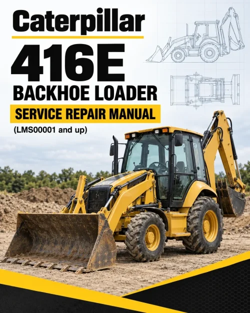 Caterpillar CAT 416E Backhoe Loader Service Repair Manual (LMS00001 and up)
