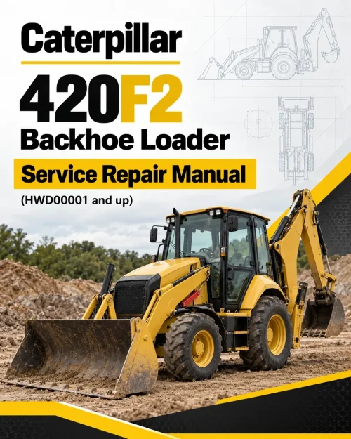 Caterpillar CAT 420F2 Backhoe Loader Service Repair Manual (HWD00001 and up) Caterpillar CAT 420F2 Backhoe Loader Service Repair Manual (HWD00001 and up)